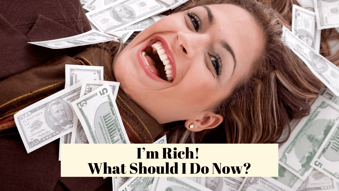 I’m Rich! What Should I Do Now?